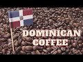 Dominican Coffee, the Pride & Joy of the DR