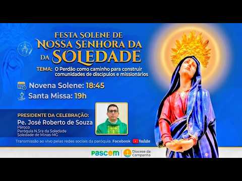 SANTA MISSA - Novena e Festa de Nossa Senhora da Soledade