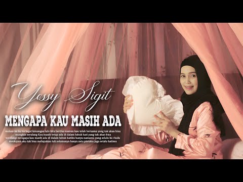 YESSY SIGIT - MENGAPA KAU MASIH ADA (Official Music Video) mengapa kau masih ada di dalam lubuk hati