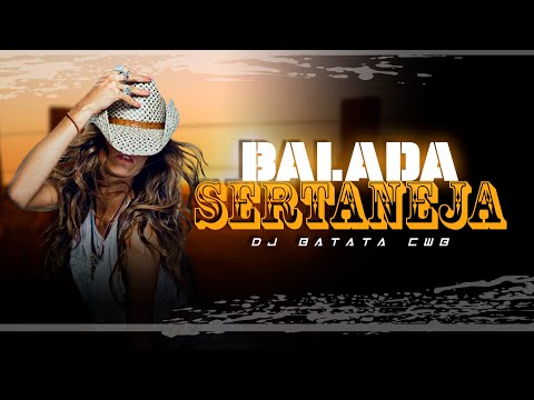 BALADA SERTANEJA | ELETRONEJO | SERTANEJO REMIX | By. DJ BATATA CWB [ REMIX ] 01