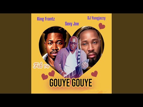 Gouye Gouye (feat. Sexy Joe & DJ yungjazzy)