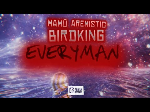 MAMŪ X BIRDKING - EVERYMAN (ft. AREMISTIC)