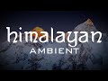 Himalayan ambient - [Sounds of Everest]