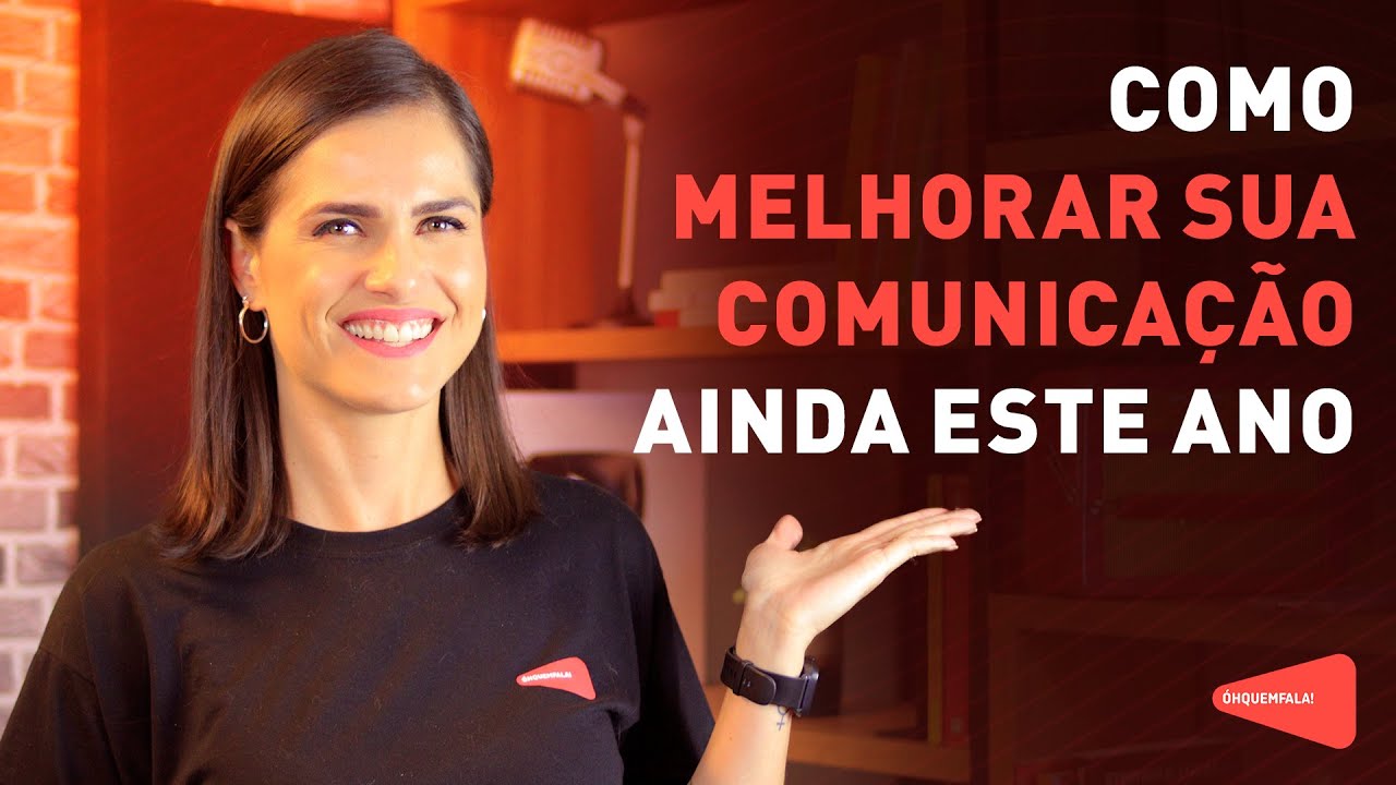 COMO MELHORAR SUA COMUNICAÇÃO AINDA ESSE ANO