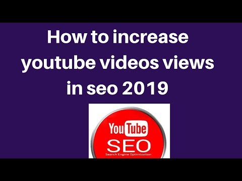 How to increase youtube videos views in seo 2019