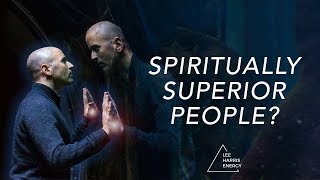 Facing Spiritual Superiority
