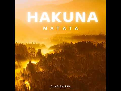 Hakuna Matata - SLS & AKIRAN
