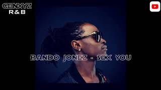 Bando Jonez - Sex You