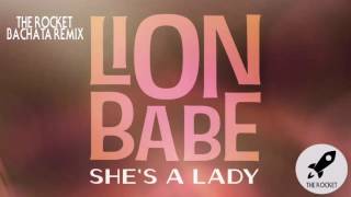 She&#39;s a Lady - Lion Babe (Rocket Bachata Remix)