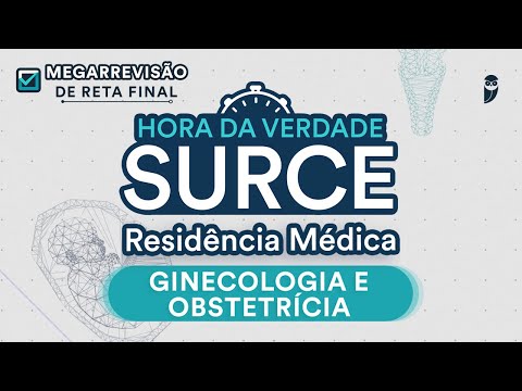 Hora da Verdade Ginecologia e Obstetrícia SURCE 2023 - Aula para Residência Médica