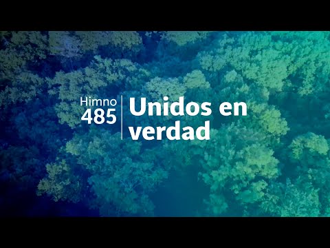 Himno Adventista 485 - Unidos en verdad
