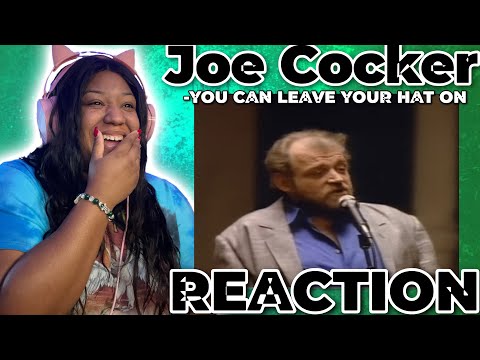 JOE COCKER - YOU CAN LEAVE YOUR HAT ON REACTION