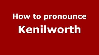 How to pronounce Kenilworth