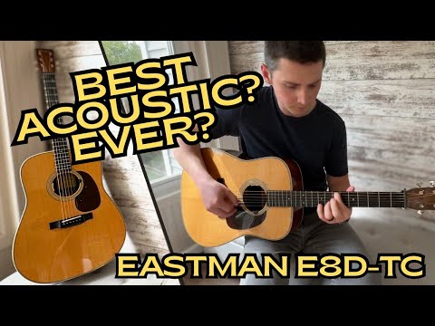 The Best Acoustic Guitar? | Eastman E8D-TC