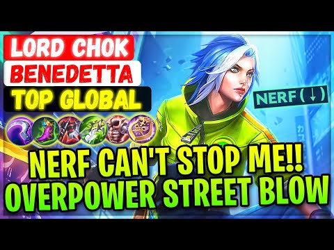 Nerf Can't Stop Me!! Overpower Street Blow [ Top Global Benedetta ] Lord Chok - Mobile Legends Build