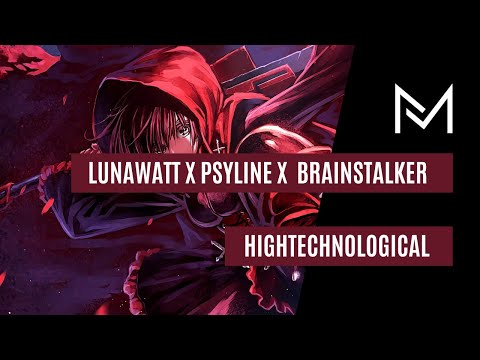 Lunawatt x PsyLine x BrainStalker - Hightechnological