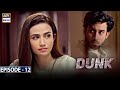 Dunk Episode 12 [Subtitle Eng] - 10th March 2021 - ARY Digital Drama