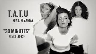 t.a.t.u feat. elyanna - 30 minutes (Remix)