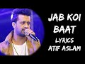 Jab Koi Baat Bigad Jaaye (Lyrics) - Atif Aslam | Shirley Setia | Lyrics Tube