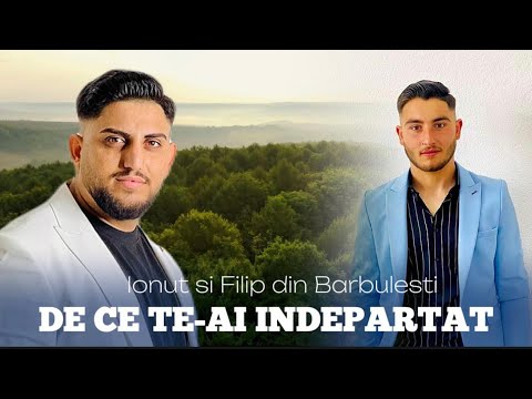 Filip din Barbulesti și Ionuț Răducanu - DE CE TE-AI ÎNDEPĂRTAT [Official Video] 2023
