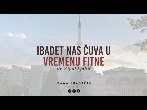 IBADET NAS ČUVA U VREMENU FITNE - dr. Zijad Ljakić