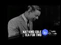 Nat King Cole | Tea For Two