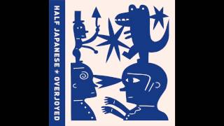 Half Japanese - "Overjoyed And Thankful"