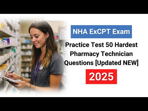 NHA ExCPT Exam 2025 Practice Test | 50 Hardest Pharmacy Technician Questions Explained