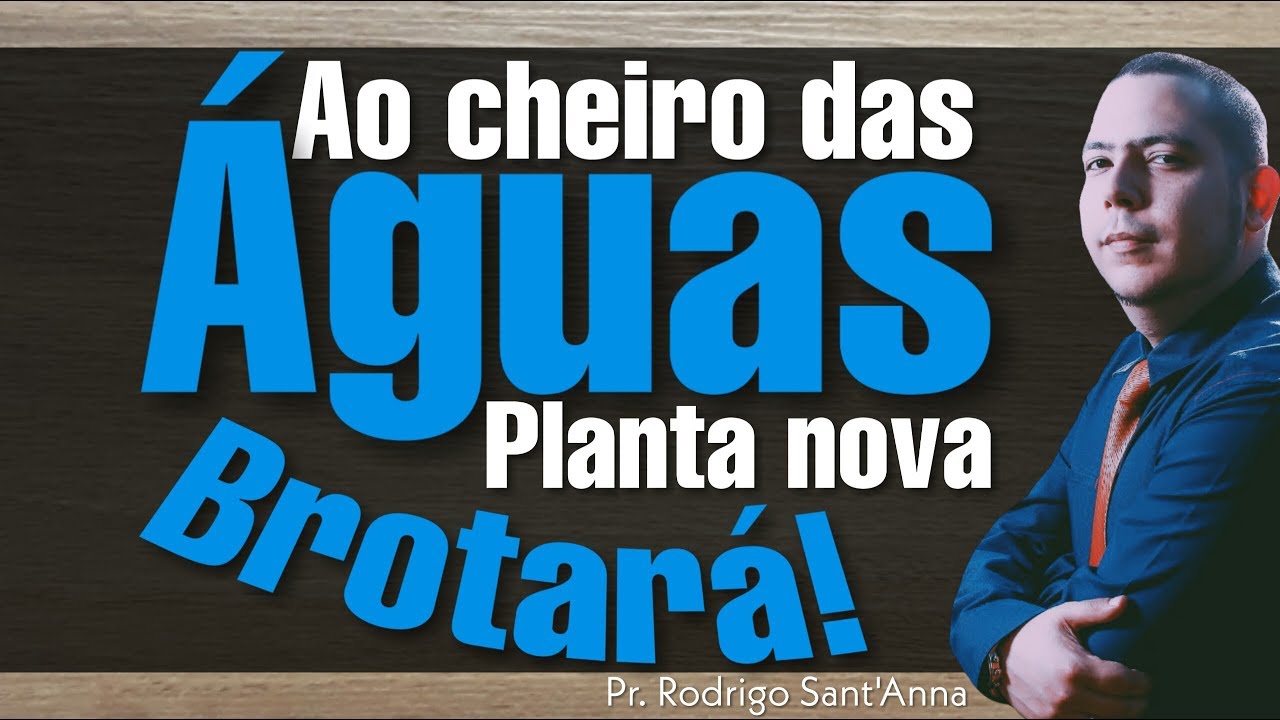 Ao cheiro das águas Planta nova Brotará - Pr. Rodrigo Sant'Anna