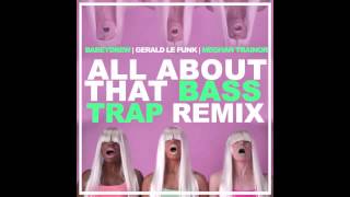 Meghan Trainor - All About That Bass (BabeyDrew & Gerald Le Funk Trap Remix)