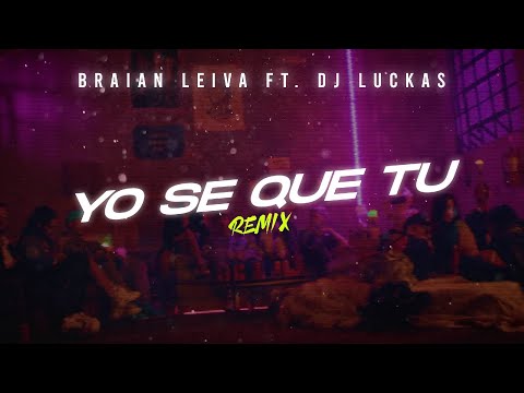 YO SE QUE TU (Remix) - FMK, Tiago PZK, LIT Killah, Rusherking - Braian Leiva Ft. DJ Luckas