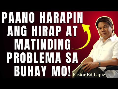 PAANO HARAPIN ANG HIRAP AT MATINDING PROBLEMA SA BUHAY MO - ED LAPIZ Preaching 2024 @2024❤🙏 #edlapiz