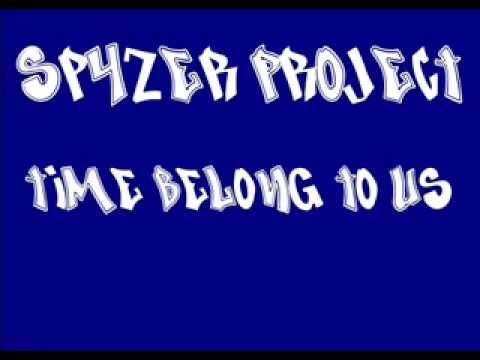 Spyzer Project - Time Belong To Us