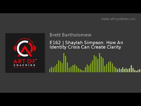 Art of Coaching Podcast E162 | Shaylah Simpson: How An Identity Crisis Can Create Clarity