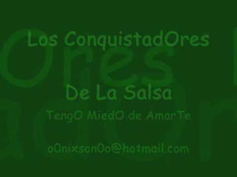 Los Conquistadores De La Salsa - Tengo Miedo De Amarte