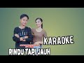 RINDU TAPI JAUH KARAOKE