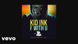 Kid Ink - F With U ft.Ty Dolla $ign (Audio)