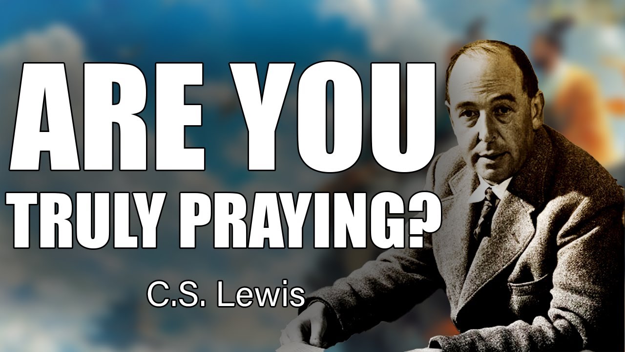 C.S. Lewis Warns: The Spiritual Battle You Face Every Time You Pray