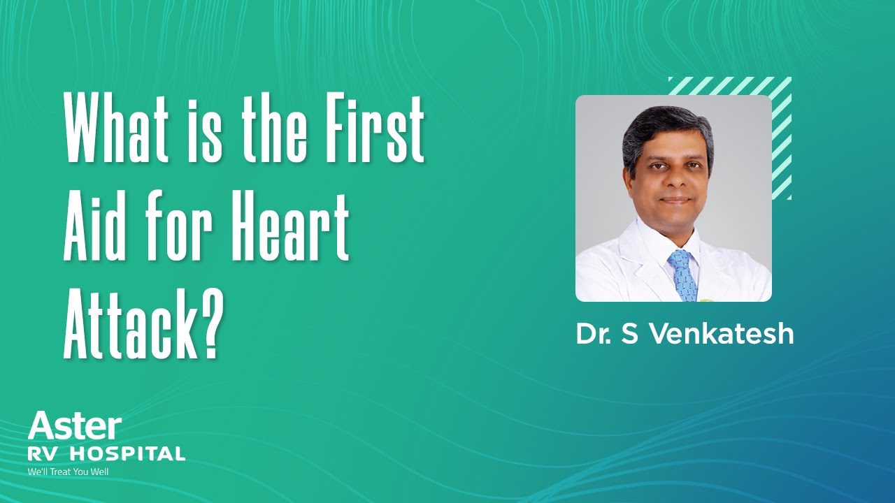 What is the First Aid for Heart attack? - Best Cardiologist Doctor in JP Nagar | Dr S Venkatesh