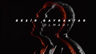 Beşir Bayraktar - Olmadı (Teaser)