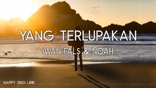 Iwan Fals &amp; NOAH - Yang Terlupakan (Lirik)