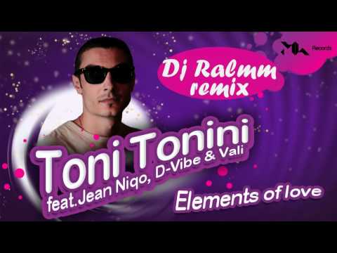 Toni Tonini feat Jean Niqo, D-Vibe & Vali - Elements Of Love (Dj Ralmm remix)