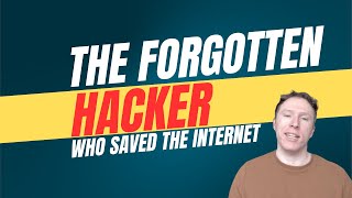 The Forgotten Hacker Who Saved the Internet