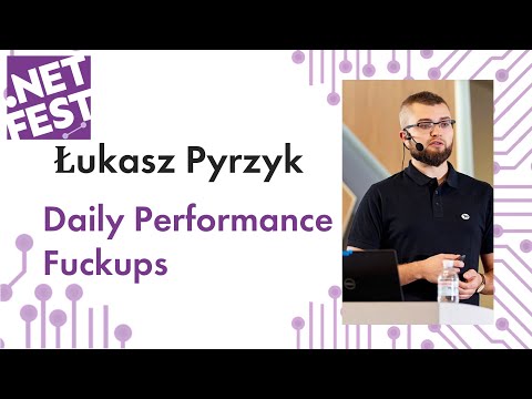 Daily Performance Fuckups. Lukasz Pyrzyk .NET Fest 2019