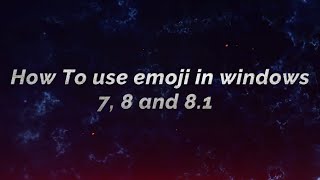 How To use emoji in windows 7, 8 and 8.1