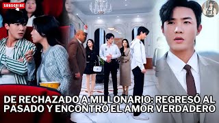 De rechazado a millonario: regresó al pasado y encontró el amor verdadero #películas #drama #dorama