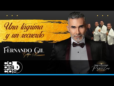 Una Lágrima Y Un Recuerdo, Fernando Gil Ft. Grupo Miramar - Video Oficial
