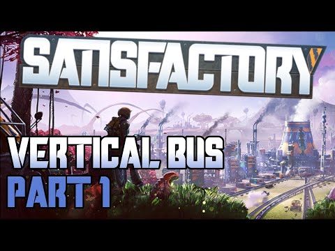 Vertical Bus (1/3) - Satisfactory - Part 34