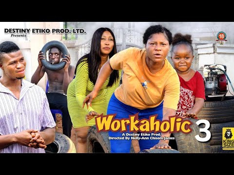 WORKAHOLIC 3 - DESTINY ETIKO, EBUBE OBIO, ZICSALOMA 2023 Latest Nigerian Nollywood Movie