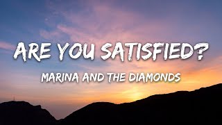 Are You Satisfied? - Marina And The Diamonds Lyrics
